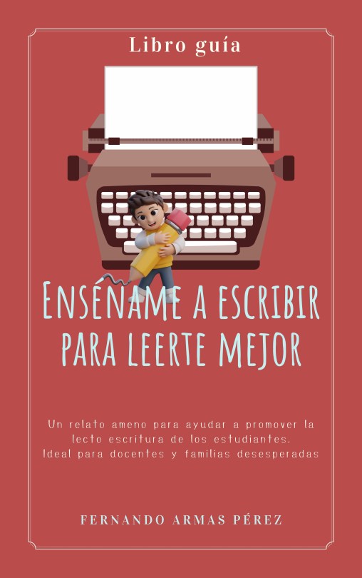 portada de Enséñame a escribir para leerte mejor